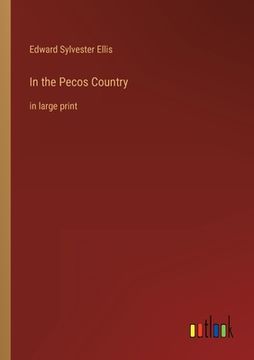 portada In the Pecos Country: in large print (en Inglés)