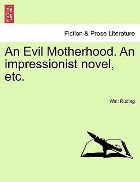 portada an evil motherhood. an impressionist novel, etc. (en Inglés)