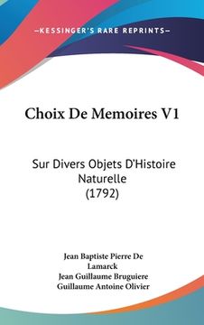 portada Choix De Memoires V1: Sur Divers Objets D'Histoire Naturelle (1792) (en Francés)