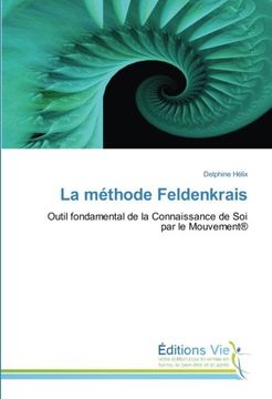portada La méthode Feldenkrais: Outil fondamental de la Connaissance de Soi par le Mouvement® (French Edition)