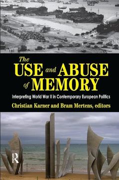 portada The Use and Abuse of Memory: Interpreting World War II in Contemporary European Politics (en Inglés)