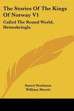 portada the stories of the kings of norway v1: called the round world, heimskringla (in English)