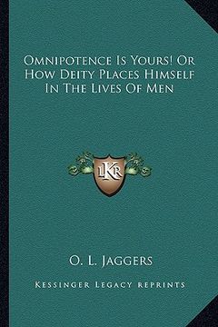 portada omnipotence is yours! or how deity places himself in the lives of men