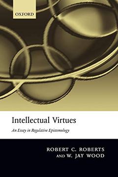 portada Intellectual Virtues: An Essay in Regulative Epistemology (Advances in Cognitive Models & Arch) (in English)