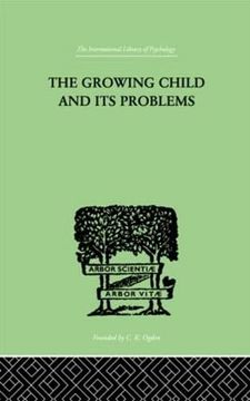 portada The Growing Child and its Problems (International Library of Psychology)