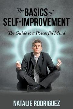 portada The Basics of Self-Improvement: The Guide to a Powerful Mind (en Inglés)
