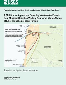portada A Multitracer Approach to Detecting Wastewater Plumes from Municipal Injection Wells in Nearshore Marine Waters at Kihei and Lahaina, Maui, Hawaii (en Inglés)