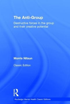 portada The Anti-Group: Destructive Forces in the Group and Their Creative Potential (Routledge Mental Health Classic Editions) (en Inglés)