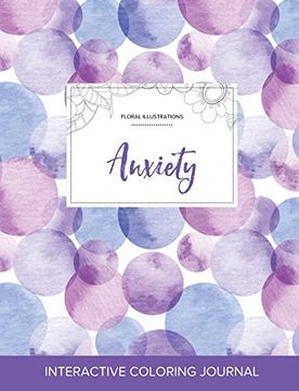 portada Adult Coloring Journal: Anxiety (Floral Illustrations, Purple Bubbles)