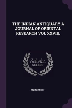 portada The Indian Antiquary a Journal of Oriental Research Vol XXVIIL (in English)