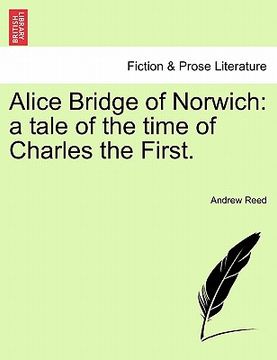portada alice bridge of norwich: a tale of the time of charles the first. (en Inglés)