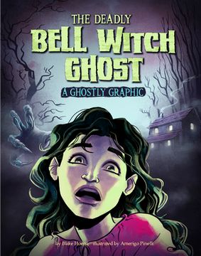 portada The Deadly Bell Witch Ghost: A Ghostly Graphic (in English)