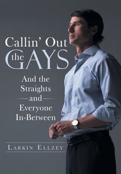 portada Callin' Out the Gays: And the Straights and Everyone In-Between (en Inglés)