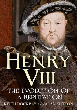 portada Henry VIII: The Evolution of a Reputation