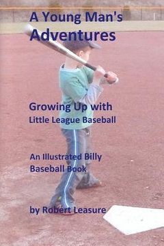 portada A Young Man's Adventures Growing Up with Little League Baseball (b&w pictures)