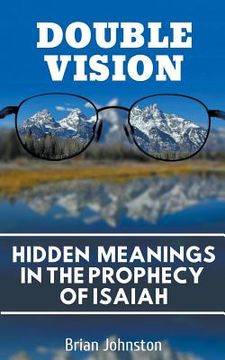 portada Double Vision: Hidden Meanings in the Prophecy of Isaiah (in English)