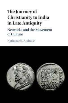 portada The Journey of Christianity to India in Late Antiquity: Networks and the Movement of Culture (en Inglés)