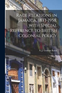 portada Race Relations in Jamaica, 1833-1958, With Special Reference to British Colonial Policy (en Inglés)