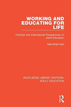 portada Working and Educating for Life: Feminist and International Perspectives on Adult Education (Routledge Library Editions: Adult Education) 