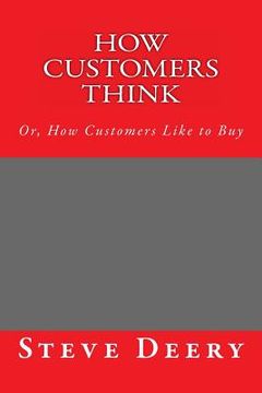 portada How Customers Think: : Or, How Customers Like to Buy (in English)