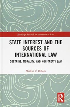 portada State Interest and the Sources of International Law: Doctrine, Morality, and Non-Treaty Law (en Inglés)