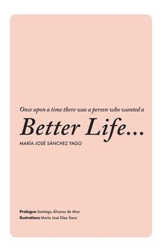 portada Once upon a time there was a person who wanted a Better Life... (en Inglés)