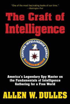portada The Craft of Intelligence: America's Legendary spy Master on the Fundamentals of Intelligence Gathering for a Free World (en Inglés)