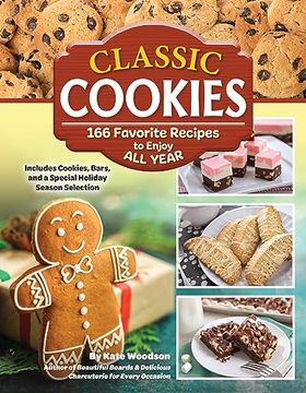 portada Classic Cookies: 166 Favorite Recipes to Enjoy all Year (Fox Chapel Publishing) Holiday Desserts, No-Bake and Gluten-Free Options, Dessert Bars, Fudge, Candy bar Cookies, Thumbprint Cookies, and More (en Inglés)