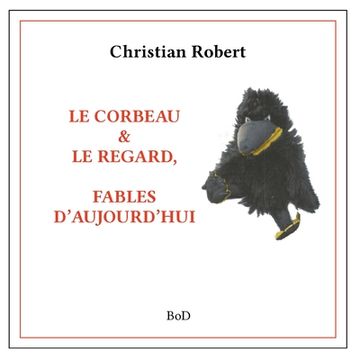 portada Le corbeau & le regard: Fables d'Aujourd'hui (en Francés)