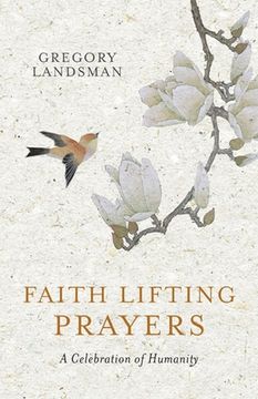 portada Faith Lifting Prayers: A Celebration of Humanity (en Inglés)