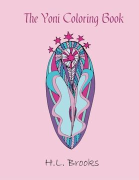 portada The Yoni Coloring Book: For Your Inner and Outer Goddess (en Inglés)