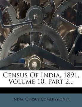 portada census of india, 1891, volume 10, part 2... (en Inglés)