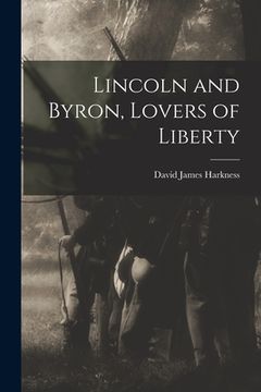 portada Lincoln and Byron, Lovers of Liberty (en Inglés)