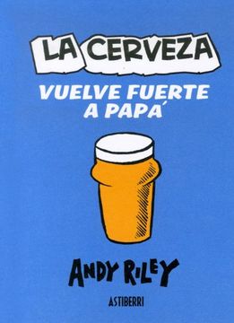 portada La Cerveza Vuelve Fuerte a Papá (in Spanish)