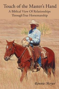 portada Touch of the Master's Hand: A Biblical View Of Relationships Through True Horsemanship (en Inglés)