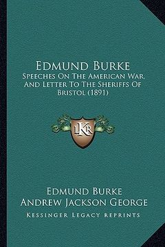 portada edmund burke: speeches on the american war, and letter to the sheriffs of speeches on the american war, and letter to the sheriffs o (en Inglés)