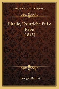 portada L'Italie, L'Autriche Et Le Pape (1845) (en Francés)