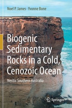 portada Biogenic Sedimentary Rocks in a Cold, Cenozoic Ocean: Neritic Southern Australia (in English)