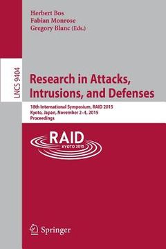 portada Research in Attacks, Intrusions, and Defenses: 18th International Symposium, Raid 2015, Kyoto, Japan, November 2-4, 2015. Proceedings (in English)