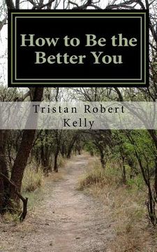 portada How to Be The Better You: A Step-by-Step Guide to Positive and Lasting Change (in English)
