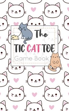 portada The Tic CAT Toe Game Book: Travel Format Tic Tac Toe Boards for Cat Lovers!