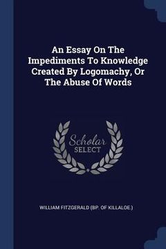 portada An Essay On The Impediments To Knowledge Created By Logomachy, Or The Abuse Of Words (en Inglés)