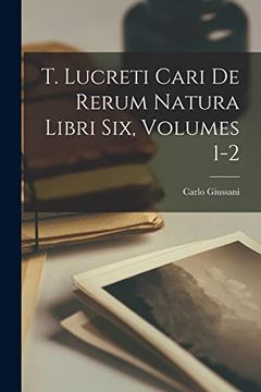 portada T. Lucreti Cari de Rerum Natura Libri Six, Volumes 1-2 (en Italiano)