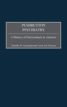 portada Pushbutton Psychiatry: A History of Electroshock in America (en Inglés)