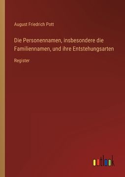 portada Die Personennamen, insbesondere die Familiennamen, und ihre Entstehungsarten: Register (in German)