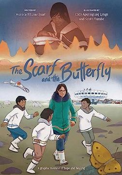portada The Scarf and the Butterfly: A Graphic Memoir of Hope and Healing (Qinuisaarniq) (en Inglés)