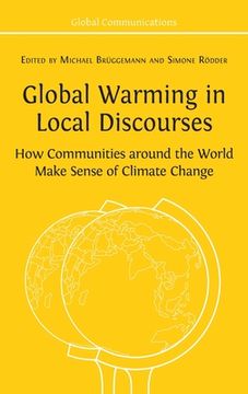 portada Global Warming in Local Discourses: How Communities around the World Make Sense of Climate Change (en Inglés)