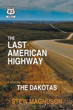 portada The Last American Highway: A Journey Through Time Down U.S. Route 83: The Dakotas (en Inglés)