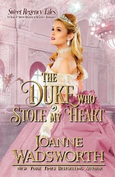 portada The Duke Who Stole My Heart: A Clean & Sweet Historical Regency Romance (en Inglés)