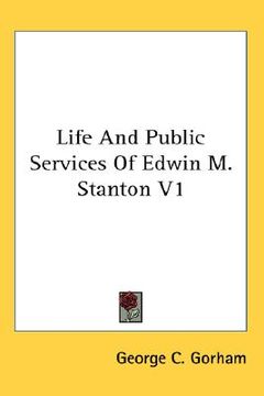 portada life and public services of edwin m. stanton v1 (in English)
